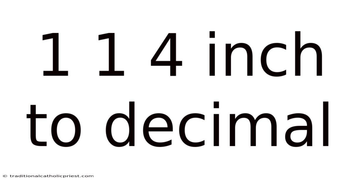 1 1 4 Inch To Decimal