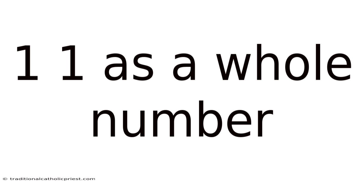 1 1 As A Whole Number