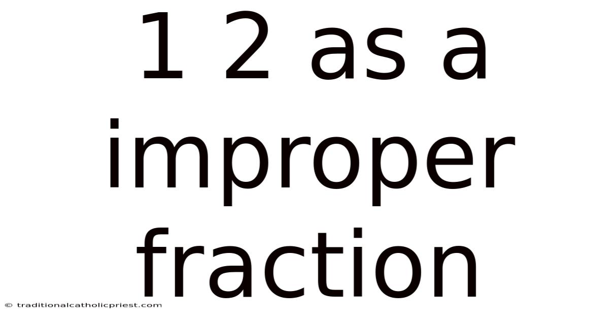 1 2 As A Improper Fraction