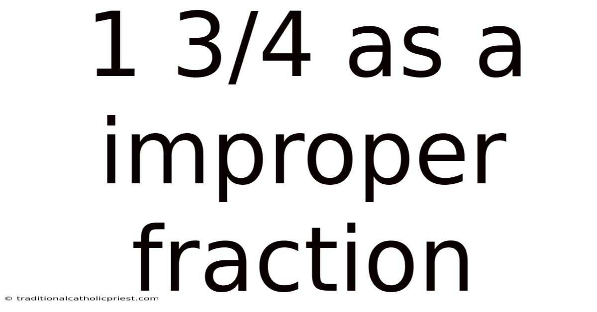 1 3/4 As A Improper Fraction