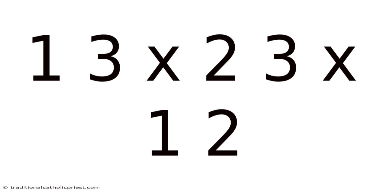1 3 X 2 3 X 1 2