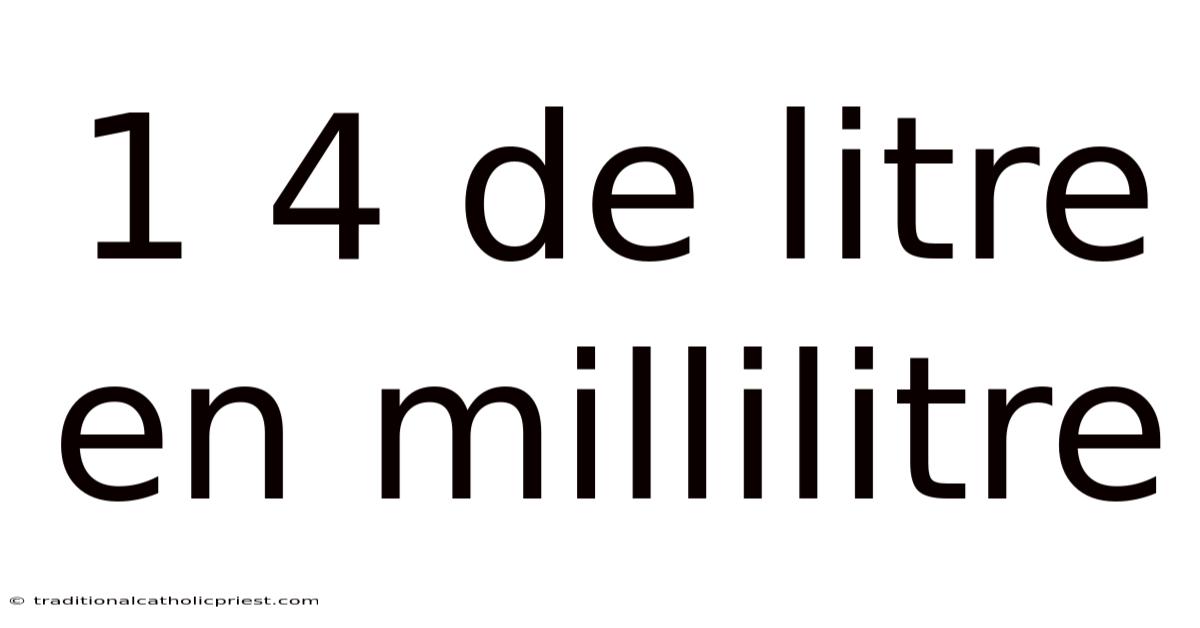 1 4 De Litre En Millilitre