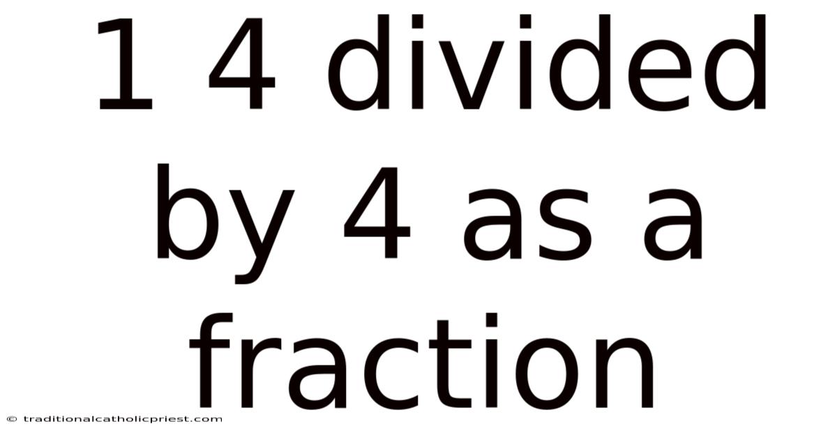 1 4 Divided By 4 As A Fraction