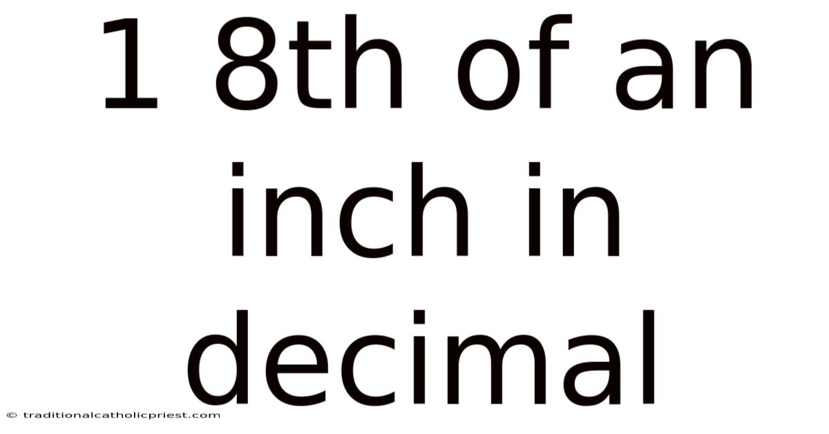 1 8th Of An Inch In Decimal