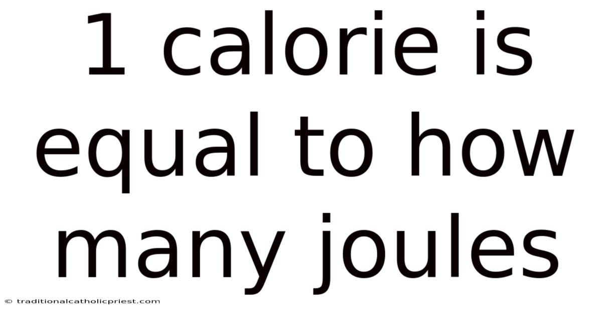 1 Calorie Is Equal To How Many Joules