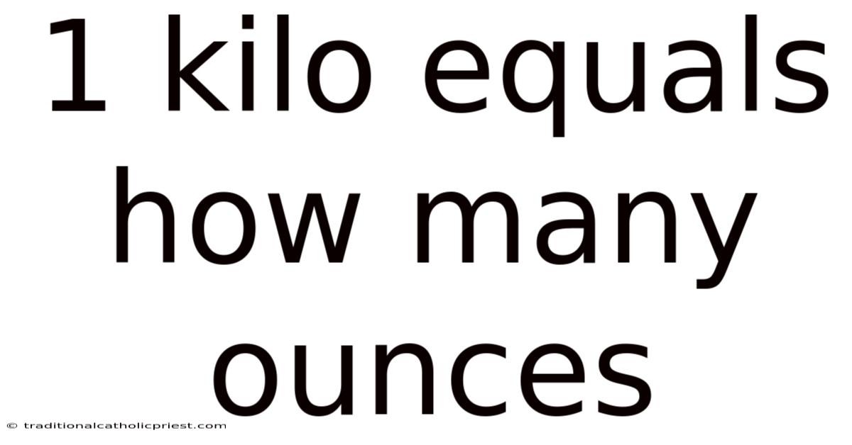 1 Kilo Equals How Many Ounces