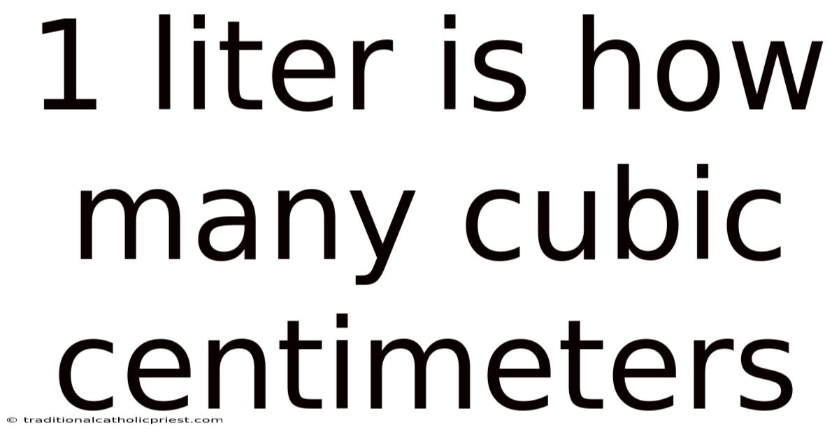 1 Liter Is How Many Cubic Centimeters