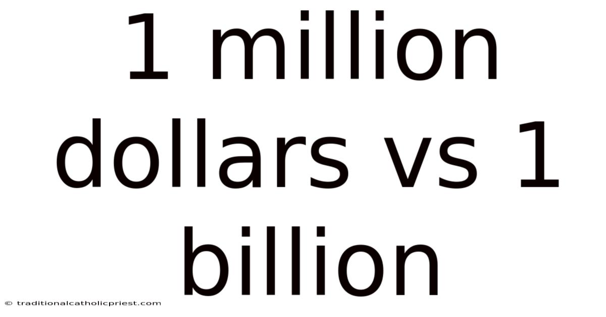 1 Million Dollars Vs 1 Billion