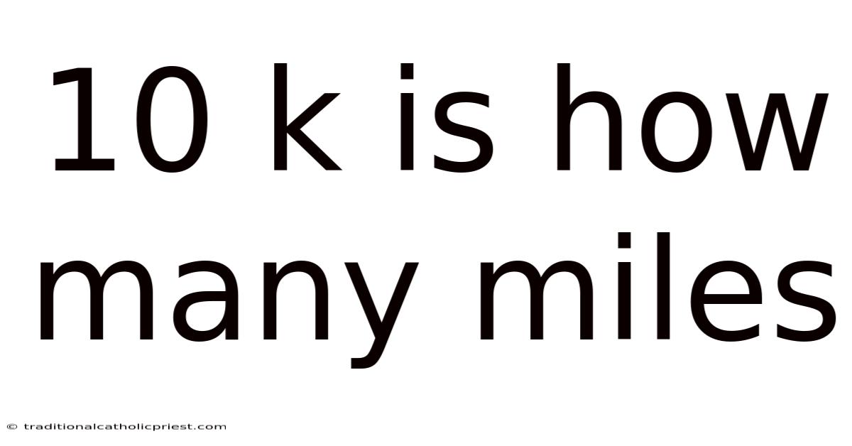 10 K Is How Many Miles