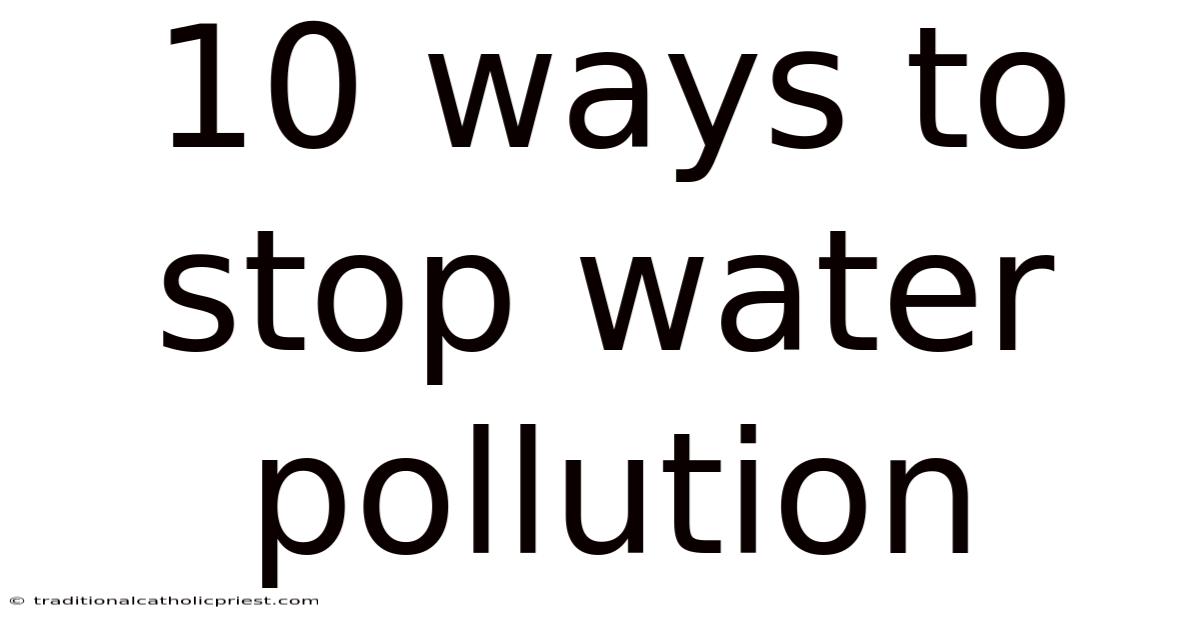 10 Ways To Stop Water Pollution