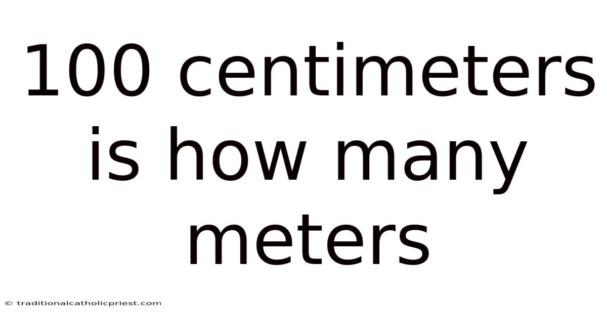 100 Centimeters Is How Many Meters