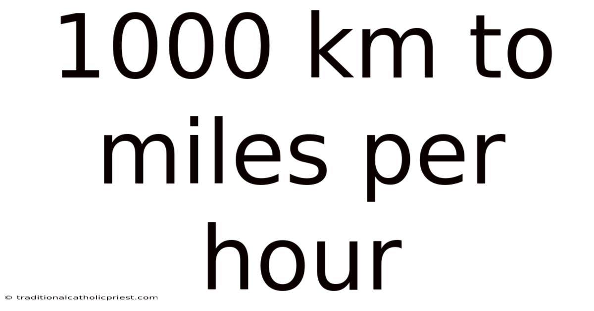 1000 Km To Miles Per Hour