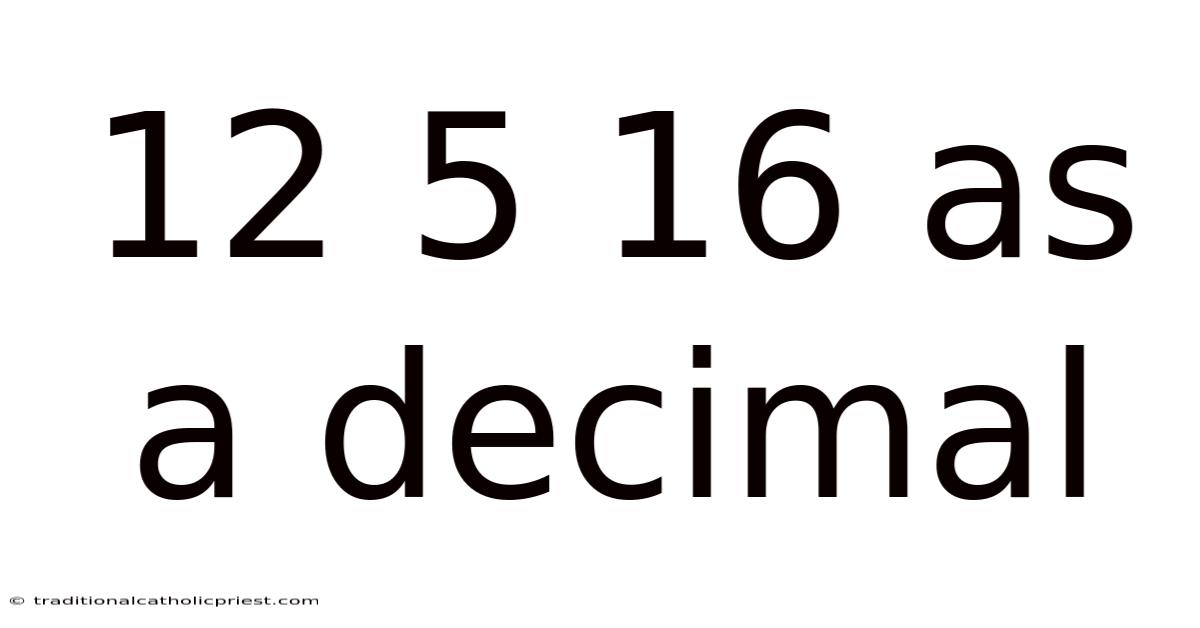 12 5 16 As A Decimal