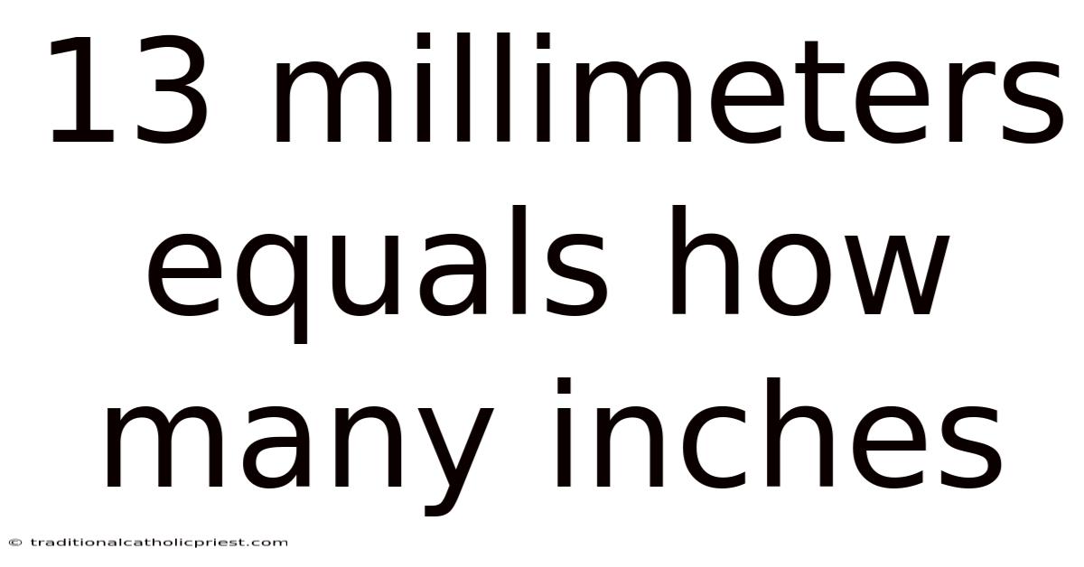 13 Millimeters Equals How Many Inches