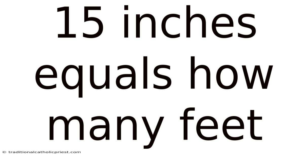 15 Inches Equals How Many Feet