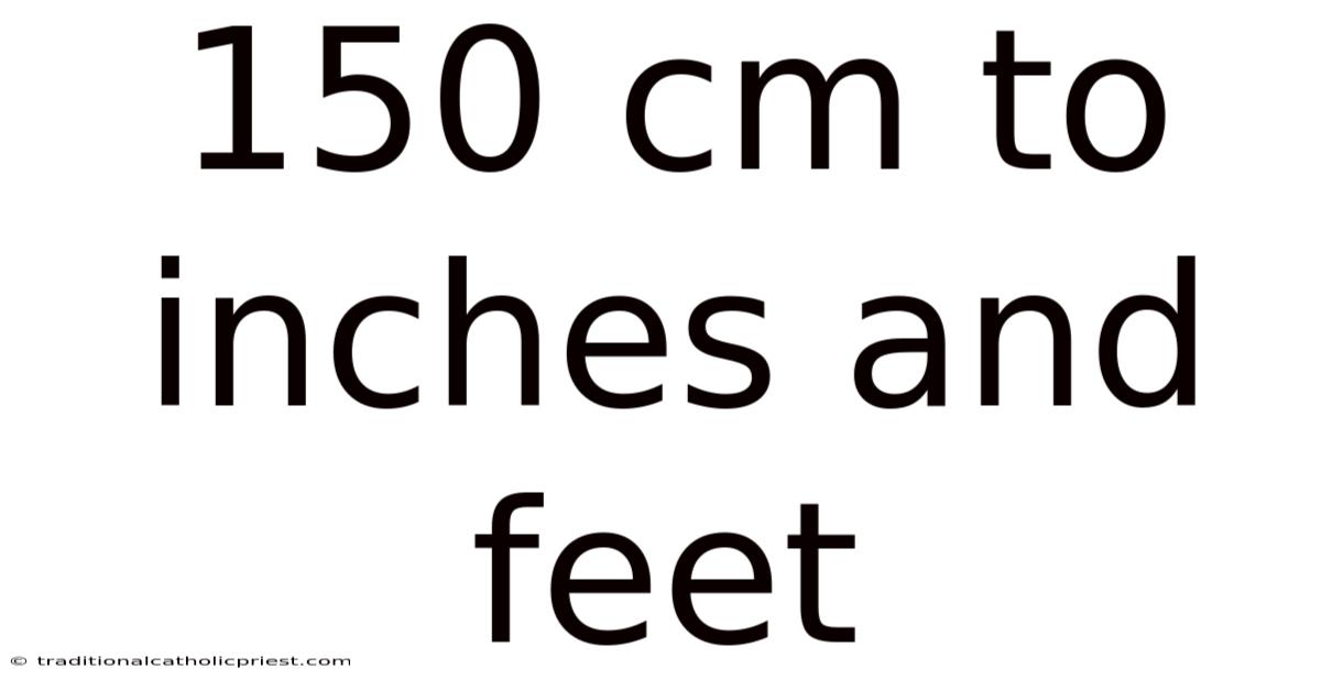150 Cm To Inches And Feet