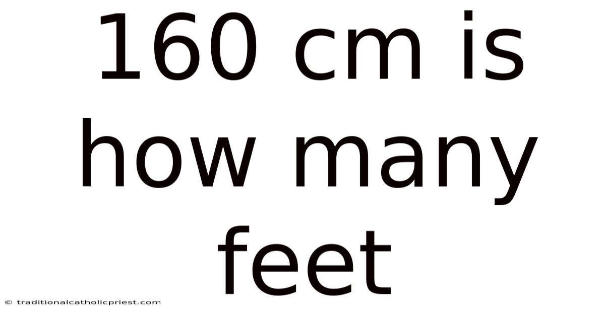160 Cm Is How Many Feet