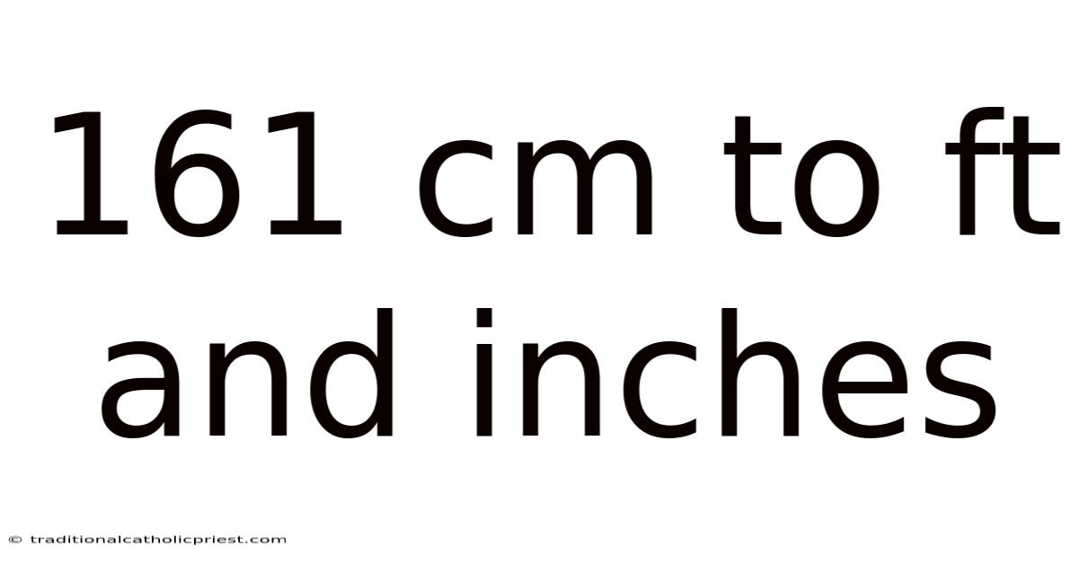 161 Cm To Ft And Inches