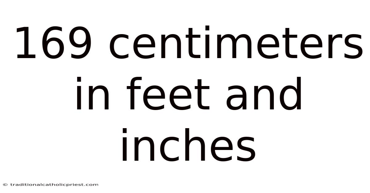 169 Centimeters In Feet And Inches