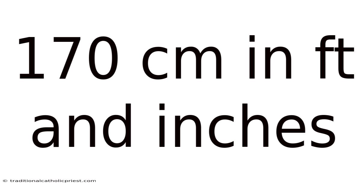 170 Cm In Ft And Inches