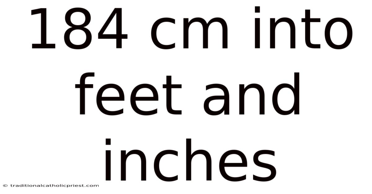 184 Cm Into Feet And Inches