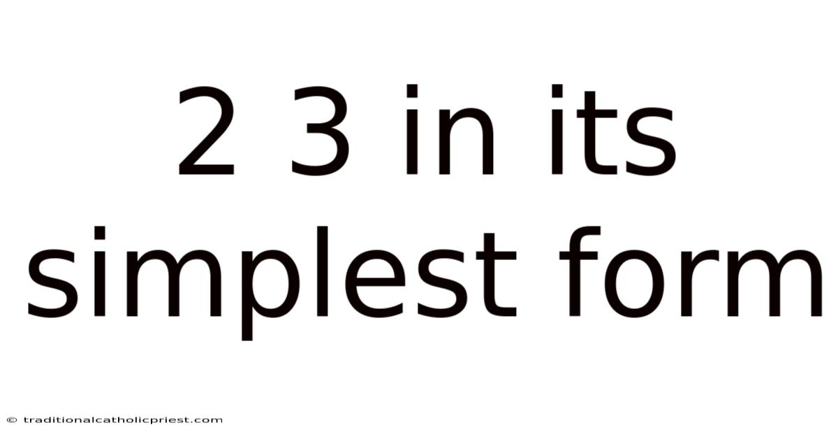 2 3 In Its Simplest Form