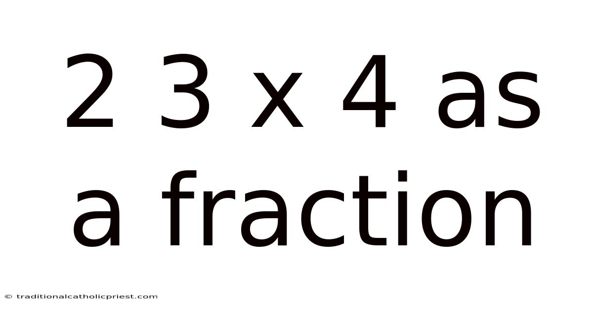 2 3 X 4 As A Fraction