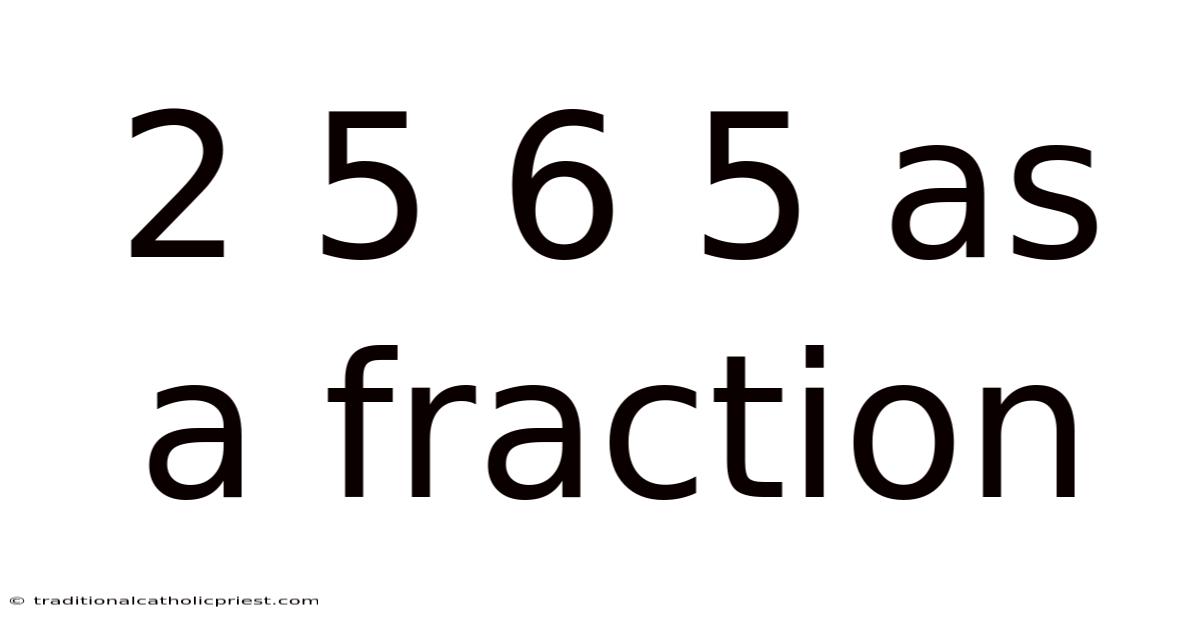 2 5 6 5 As A Fraction