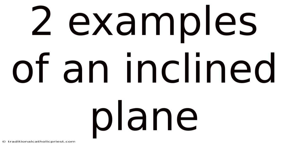 2 Examples Of An Inclined Plane