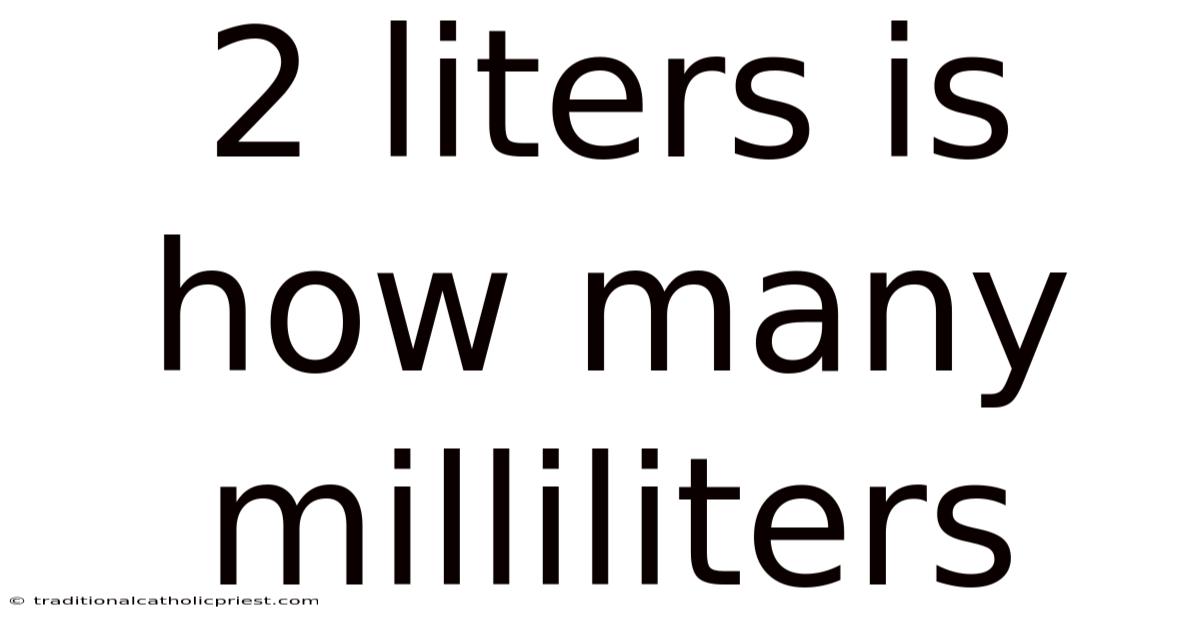2 Liters Is How Many Milliliters