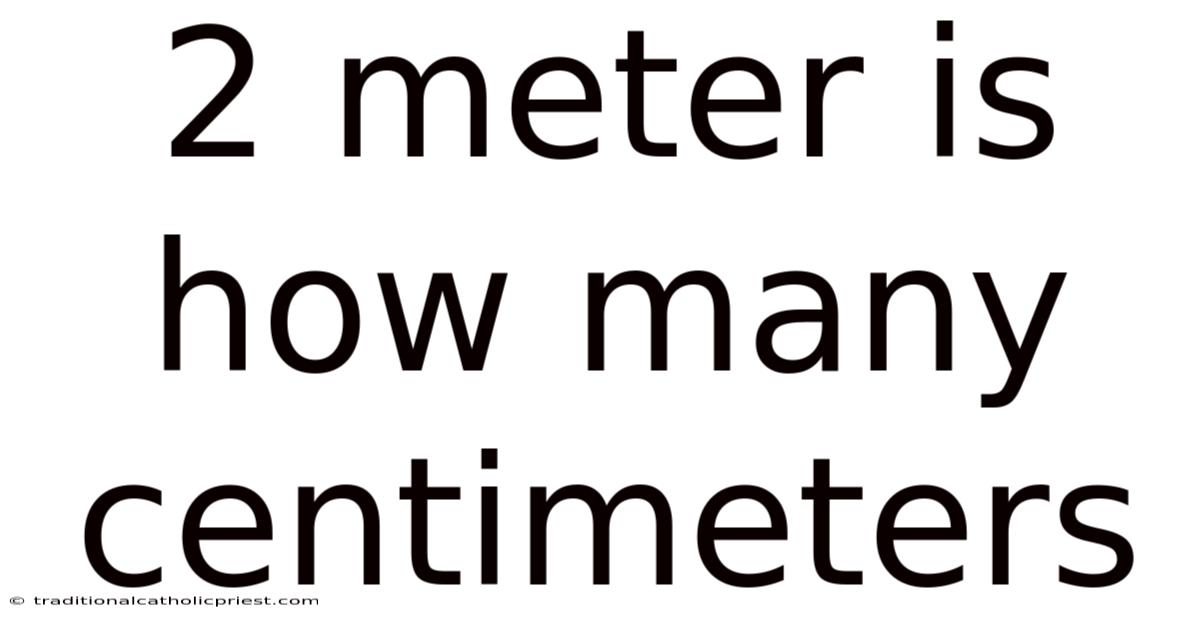 2 Meter Is How Many Centimeters