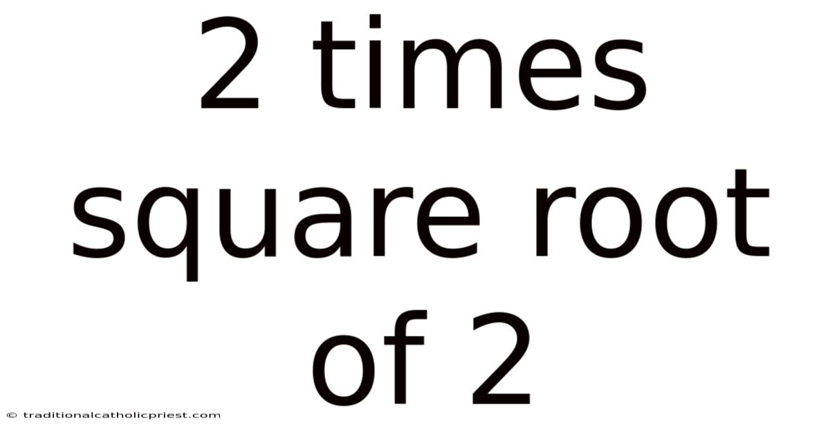2 Times Square Root Of 2