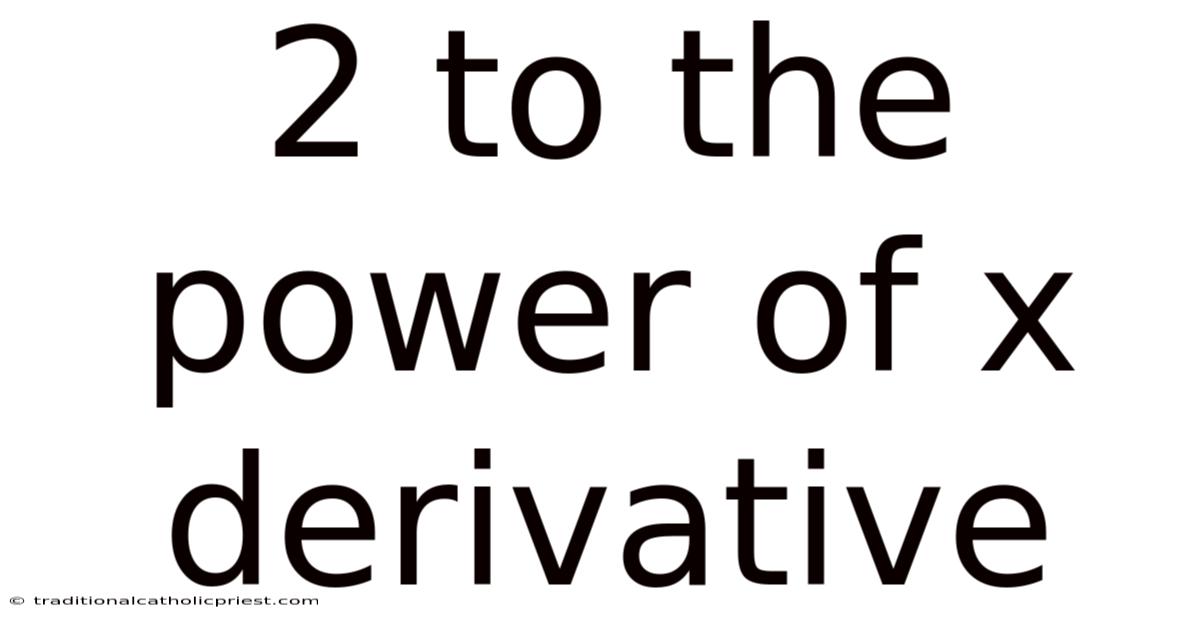 2 To The Power Of X Derivative