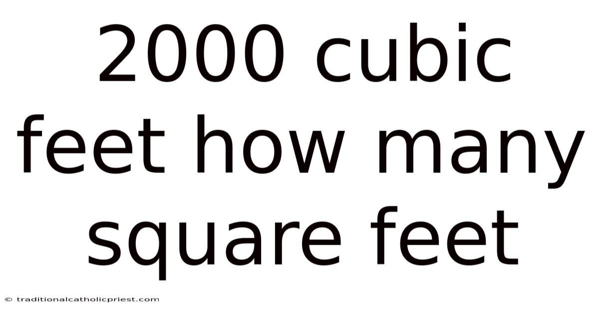 2000 Cubic Feet How Many Square Feet