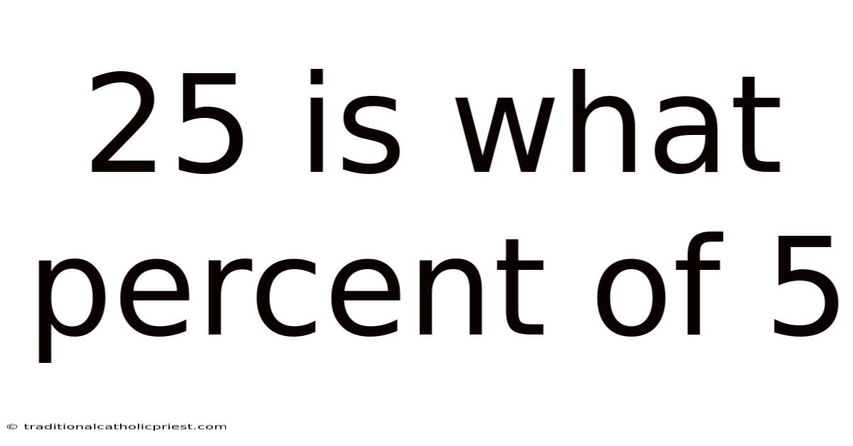 25 Is What Percent Of 5
