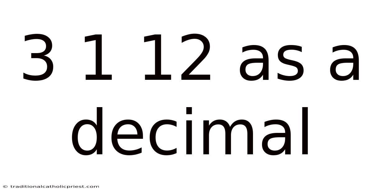 3 1 12 As A Decimal