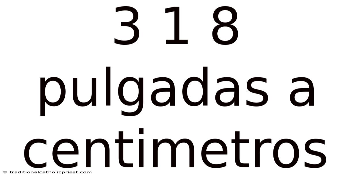 3 1 8 Pulgadas A Centimetros