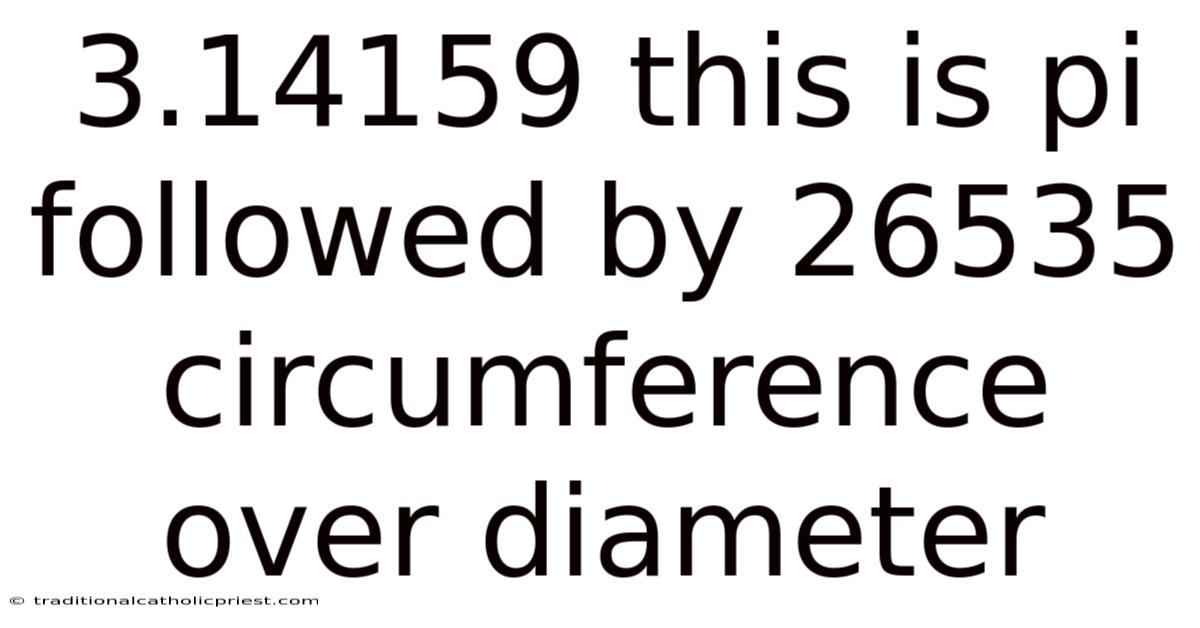 3.14159 This Is Pi Followed By 26535 Circumference Over Diameter