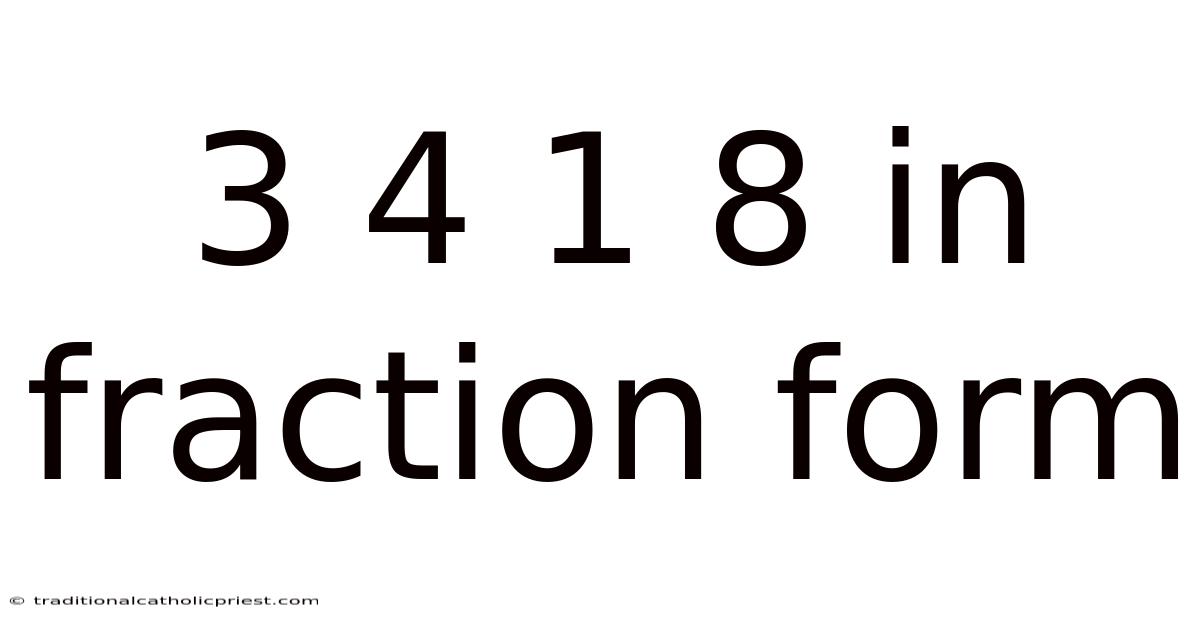 3 4 1 8 In Fraction Form