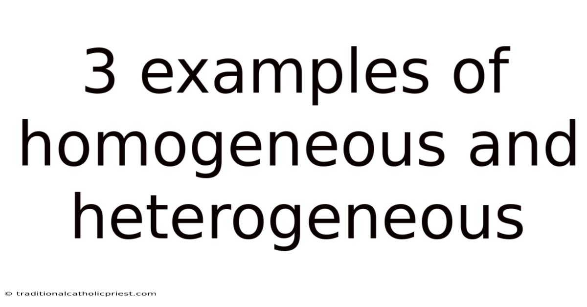 3 Examples Of Homogeneous And Heterogeneous
