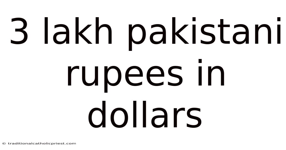 3 Lakh Pakistani Rupees In Dollars