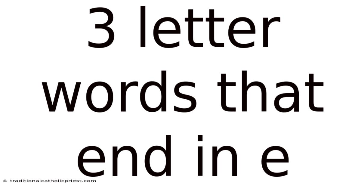 3 Letter Words That End In E