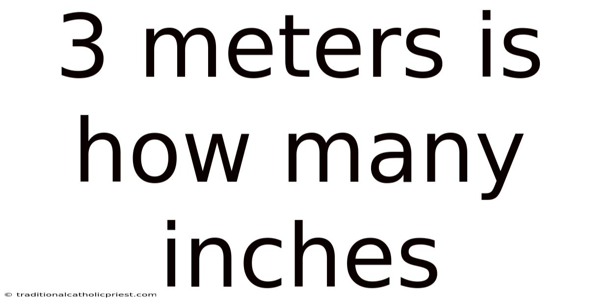 3 Meters Is How Many Inches