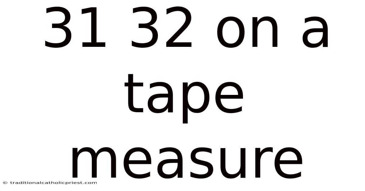 31 32 On A Tape Measure