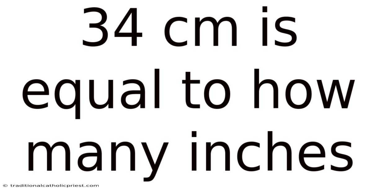 34 Cm Is Equal To How Many Inches
