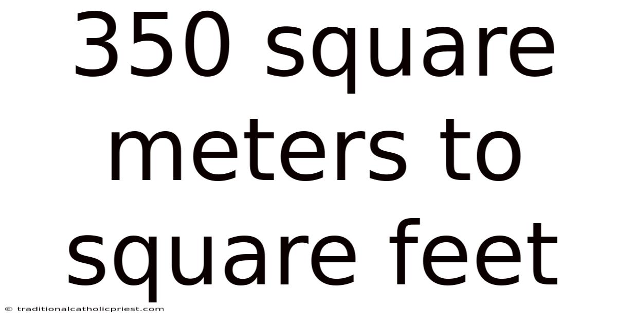 350 Square Meters To Square Feet