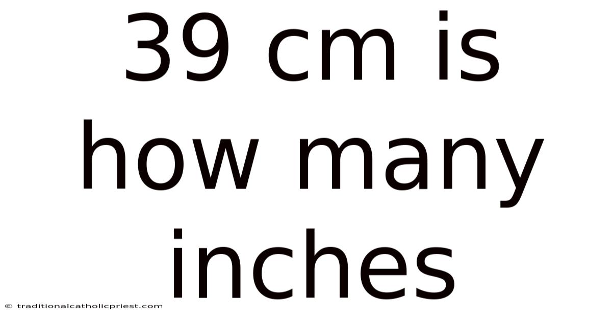 39 Cm Is How Many Inches