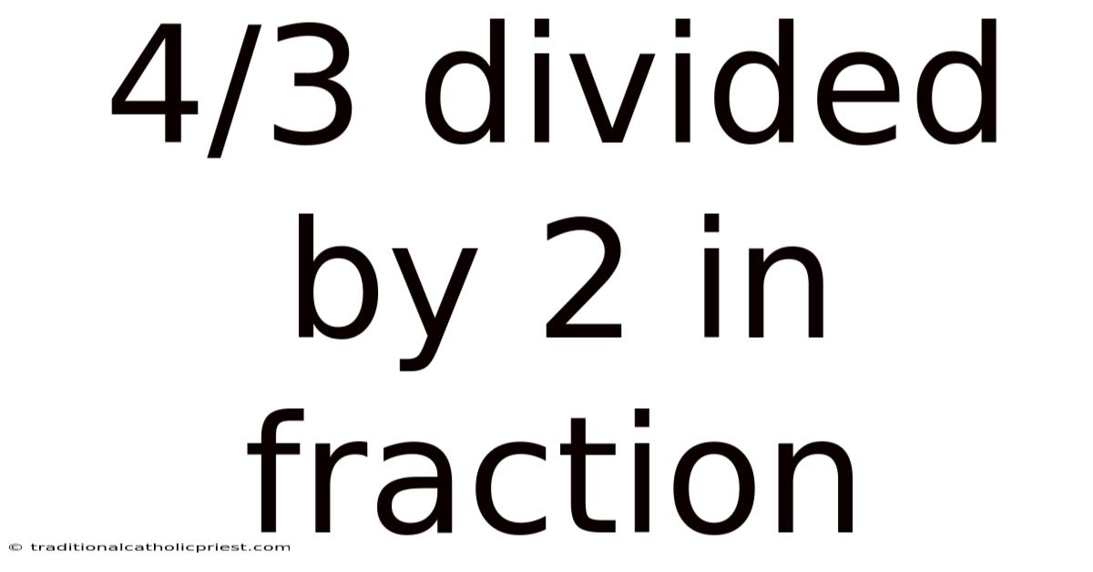 4/3 Divided By 2 In Fraction