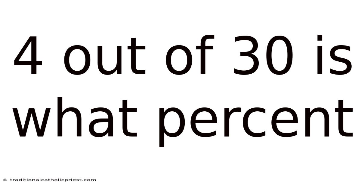 4 Out Of 30 Is What Percent