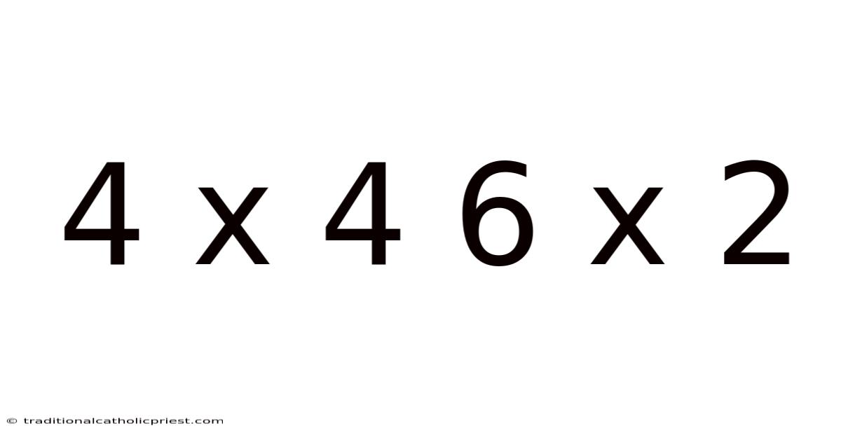 4 X 4 6 X 2